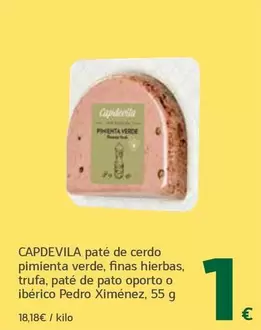 Capdevila - Paté De Cerdo Pimienta Verde, Finas Hierbas, Trufa, Paté De Pato Oporto O Ibérico Pedro Ximénez