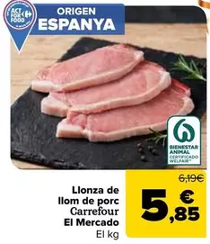origen - Llonza de llom de porc Carrefour El Mercado