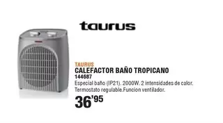 Taurus - Calefactor Baño Tropicano 144687