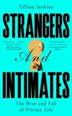 Strangers and Intimates: The rise and fall of private life