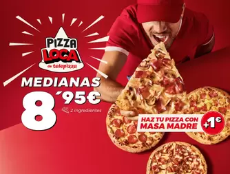 Pizza Loca ¡Ahora, hazla con masa madre por solo +1€!