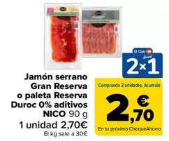 Nico - Jamon Serrano Gran Reserva O Paleta Reserva Duroc 0% Aditivos