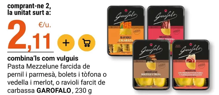 Garofalo - Pasta Mezzelzune Farcida De Pernil I Parmesa, Bolets I Tofona O Vedella I Merlot, O Favoil Farcit De Carbassa
