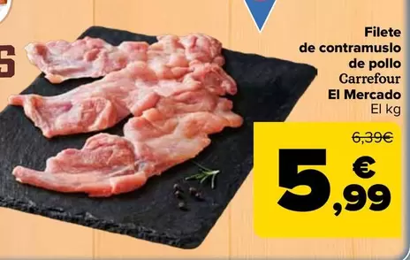 Carrefour El Mercado - Filete De Contramuslo De Pollo