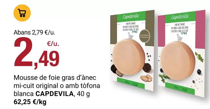 Capdevila - Mousse De Foie Gras D'anec Mi-cuit Original O Amb Tofona Blanca