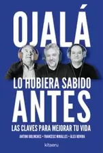 Ojalá lo hubiera sabido antes