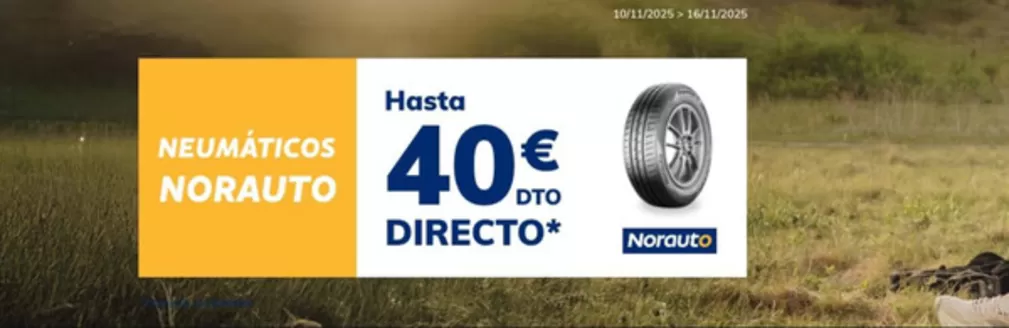 Catálogo Norauto en Velez | Hasta 40€ Dto Directo | 2025-11-11T00:00:00.000Z - 2025-11-16T00:00:00.000Z
