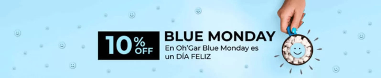 Catálogo Ohgar | En Oh'gar Blue Monday Es Un Día Feliz | 2026-01-19T00:00:00.000Z - 2026-01-19T00:00:00.000Z