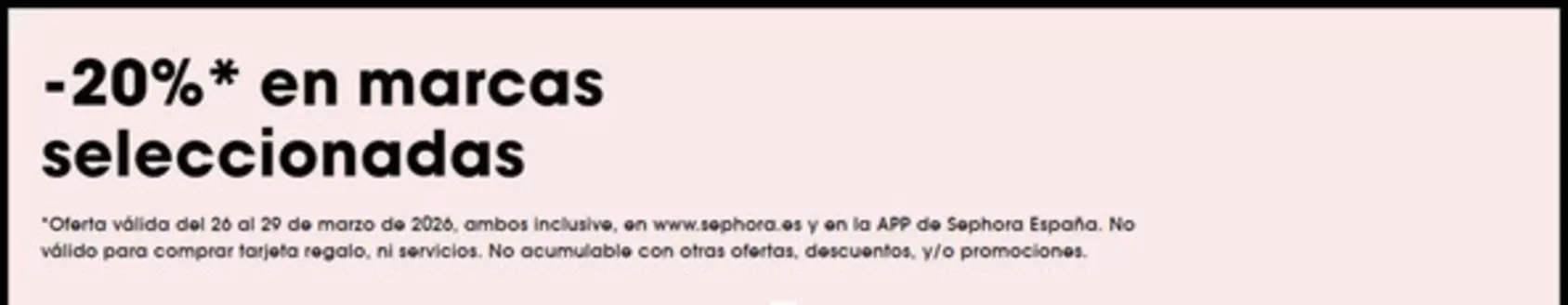 Catálogo Sephora en Málaga | -20% en marcas seleccionadas | 2026-03-27T00:00:00.000Z - 2026-03-29T00:00:00.000Z