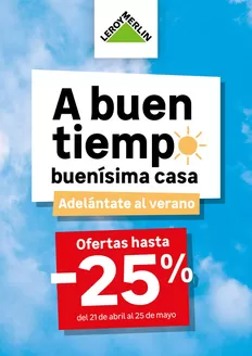 Catálogo Leroy Merlin | A buen tiempo buenisima casa | 2026-04-21T00:00:00.000Z - 2026-05-25T00:00:00.000Z