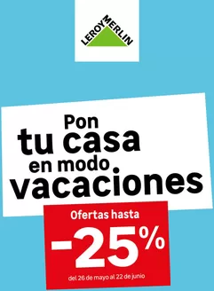 Catálogo Leroy Merlin | Pon tu casa en modo vacaciones | 2026-05-28T00:00:00.000Z - 2026-06-22T00:00:00.000Z