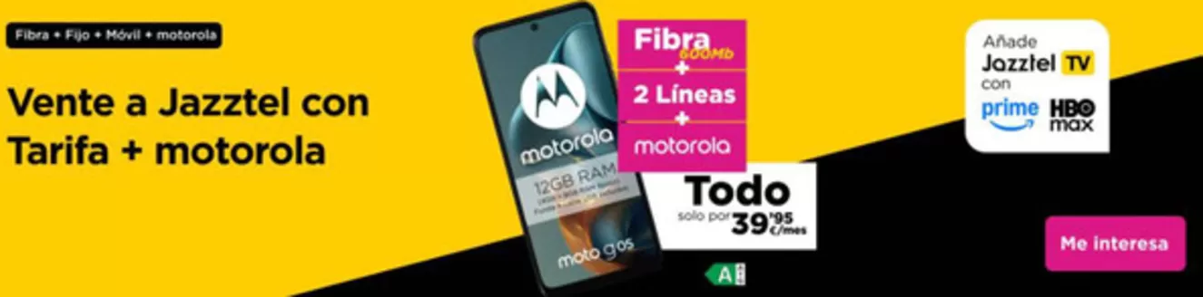 Catálogo Jazztel | Vente a Jazztel con Tarifa + motorola | 2026-06-23T00:00:00.000Z - 2026-06-29T00:00:00.000Z
