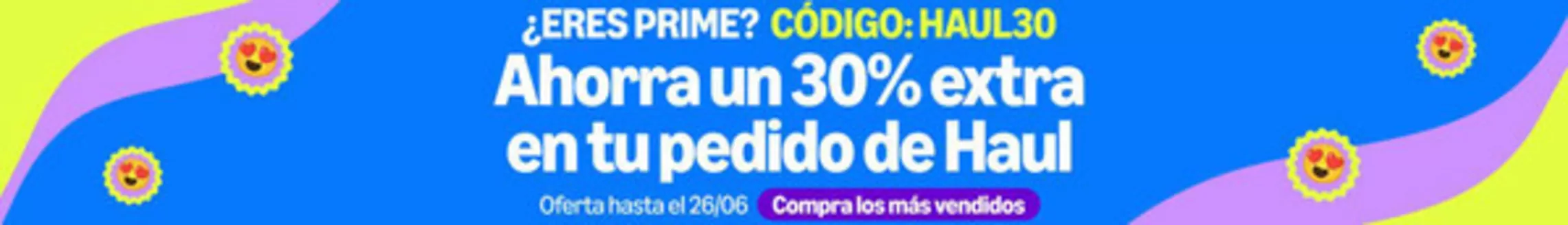 Catálogo Amazon | Ahorra un 30% extra en tu pedido de Haul | 2026-06-23T00:00:00.000Z - 2026-06-26T00:00:00.000Z