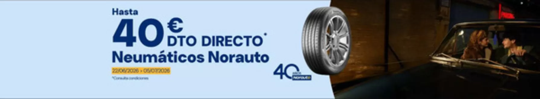 Catálogo Norauto | Hasta 40€ Dto Directo | 2026-07-01T00:00:00.000Z - 2026-07-05T00:00:00.000Z