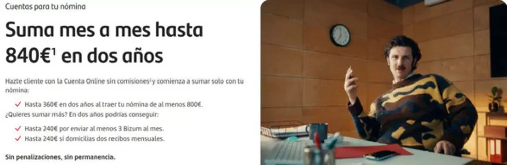 Catálogo Banco Santander en Urús | Suma mes a mes hasta 840€ en dos años | 2026-07-01T00:00:00.000Z - 2026-08-31T00:00:00.000Z