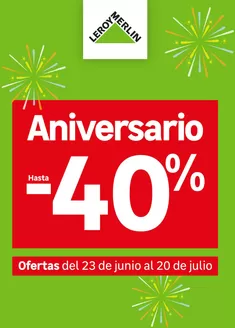Catálogo Leroy Merlin | Aniversario Hasta -40% | 2026-07-01T00:00:00.000Z - 2026-07-20T00:00:00.000Z