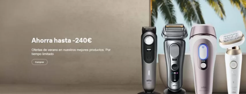 Catálogo Braun en Barcelona | Ahorra hasta -240€ | 2026-07-15T00:00:00.000Z - 2026-07-28T00:00:00.000Z