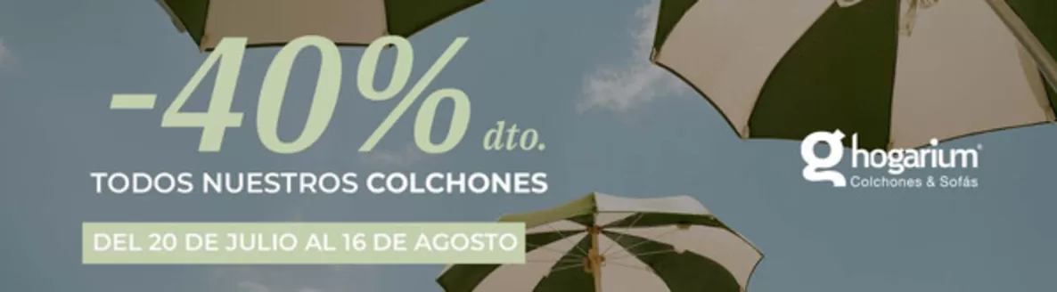 Catálogo Hogarium | -40% Dto. Todos Nuestros Colchones | 2026-07-20T00:00:00.000Z - 2026-08-16T00:00:00.000Z