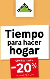 Catálogo Leroy Merlin | Tiempo para hacer hogar | 2026-07-21T00:00:00.000Z - 2026-08-24T00:00:00.000Z