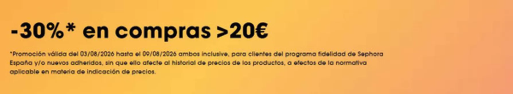Catálogo Sephora | -30% en compras >20€ | 2026-08-05T00:00:00.000Z - 2026-08-09T00:00:00.000Z