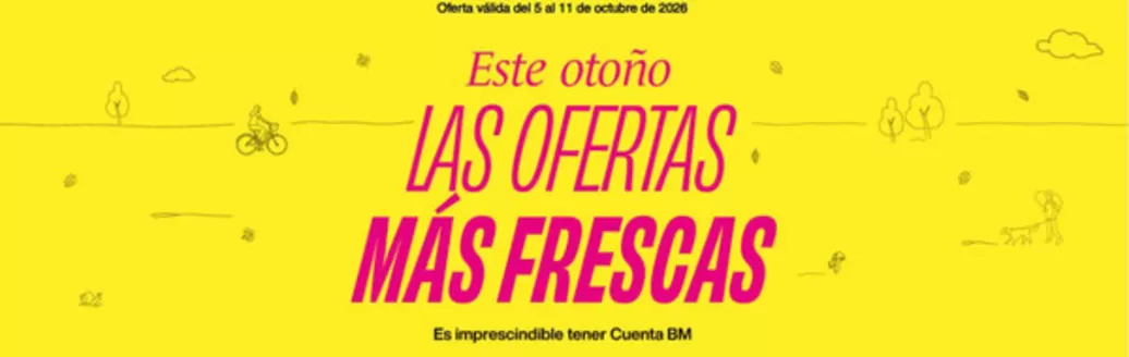 Catálogo BM Supermercados en Berrioplano | Este Otoño Las Ofertas Más Frescas | 2026-10-05T00:00:00.000Z - 2026-10-11T00:00:00.000Z