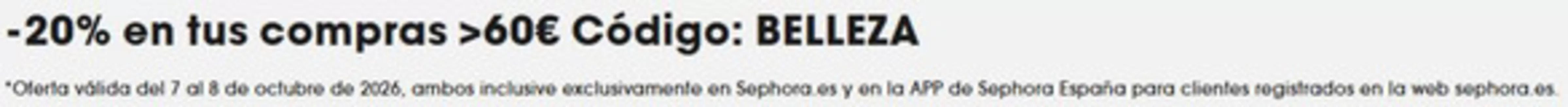 Catálogo Sephora | -20% en tus compras >60€  | 2026-10-07T00:00:00.000Z - 2026-10-08T00:00:00.000Z