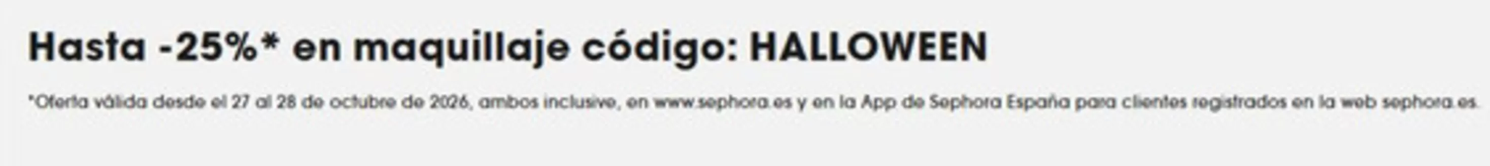 Catálogo Sephora | Hasta -25% en maquillaje | 2026-10-27T00:00:00.000Z - 2026-10-28T00:00:00.000Z