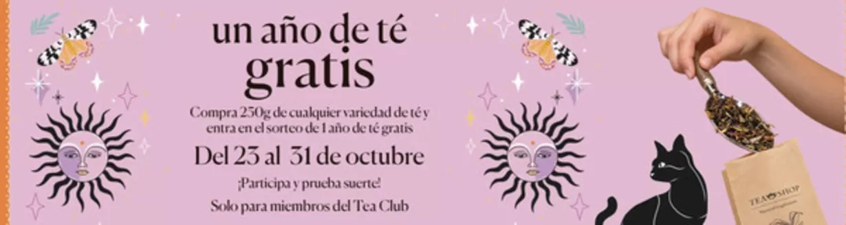 Catálogo Tea Shop | Compra 250g de cualquier variedad de té y entra en el sorteo de 1 año de té gratis | 2026-10-29T00:00:00.000Z - 2026-10-31T00:00:00.000Z