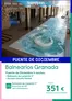 Catálogo Travelplan | Balnearios Granada | 2026-12-04T00:00:00.000Z - 2026-12-08T00:00:00.000Z