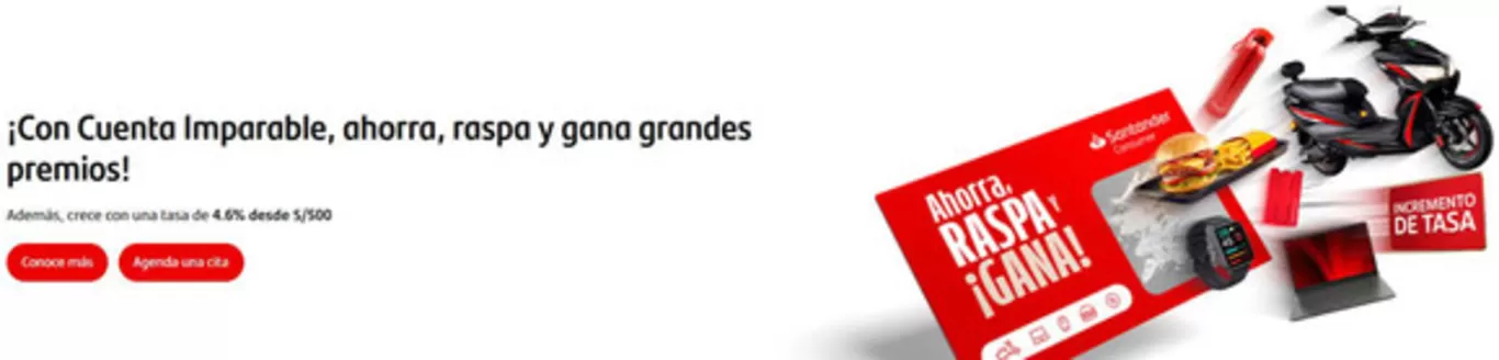 Catálogo Santander en Majes | Con cuenta imparable ,ahorra,raspa y gana grandes premios! | 2026-04-22T00:00:00.000Z - 2026-05-23T00:00:00.000Z