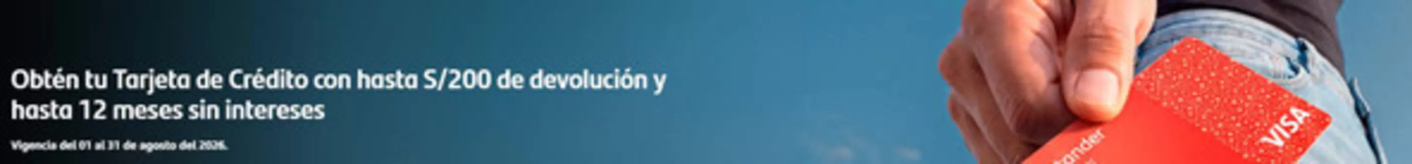 Catálogo Santander en Lima | Obten tu tarjeta de credito con haste S/200 | 2026-08-06T00:00:00.000Z - 2026-08-31T00:00:00.000Z