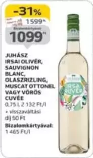 IRSAI OLIVÉR, SAUVIGNON BLANC, OLASZRIZLING, MUSCAT OTTONEL VAGY VÖRÖS CUVÉE