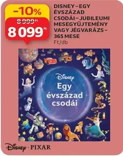 Disney - EGY ÉVSZÁZAD CSODÁI-JUBILEUMI MESEGYŰJTEMÉNY VAGY JÉGVARÁZS-365 MESE