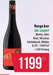 Merlot, édes Rozé, félszáraz Szürkebarát, félédes