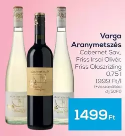 Aranyametszés Cabernet Sav., Friss Irsai Olivér, Friss Olaszrizling