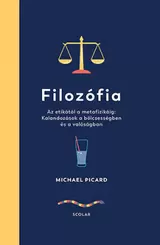 Filozófia - Az etikától a metafizikáig: Kalandozások a bölcsességben és a valóságban