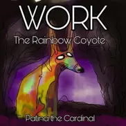 WORK The Rainbow Coyote【電子書籍】[ Patina the Cardinal ]