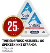 SNØFRISK NATURELL OG SPEKESKINKE STRANDA