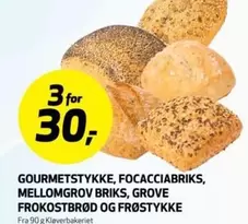 GOURMETSTYKKE, FOCACCIABRIKS, MELLOMGROV BRIKS, GROVE FROKOSTBRØD OG FRØSTYKKE