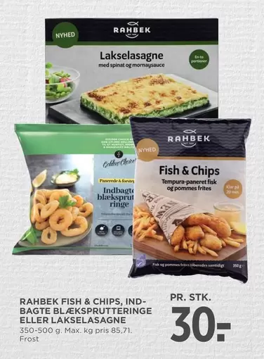 Fish - FISH & CHIPS, INDBAGTE BLÆKSPRUTTERINGE ELLER LAKSELASAGNE