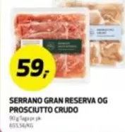 Gran - SERRANO GRAN RESERVA OG PROSCIUTTO CRUDO