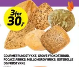 GOURMETRUNDSTYKKE, GROVE FROKOSTBROD, FOCACCIA BRIKS, MELLOMGrov BRIKS, OSTEBOLLE OG FROSTYKKKE