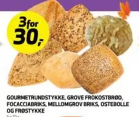 GOURMETRUNDSTYKKE, GROVE FROKOSTBROD, FOCACCIABRIKS, MELLOMGrov BRIKS, OSTebOLLE OG FROSTYKKE