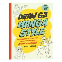 Draw 62 Manga Style – lær deg å tegne mangastiler, av Scott Harris. Engelsk tekst