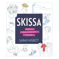 Skissa – lär dig fånga ögonblicket på papper