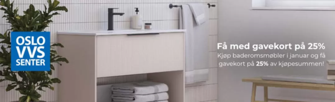 Oslo VVS Senter-katalog i Namsos | gavekort på 25% ved kjøp av underskap+servant | 2026-01-22T00:00:00.000Z - 2026-01-31T00:00:00.000Z