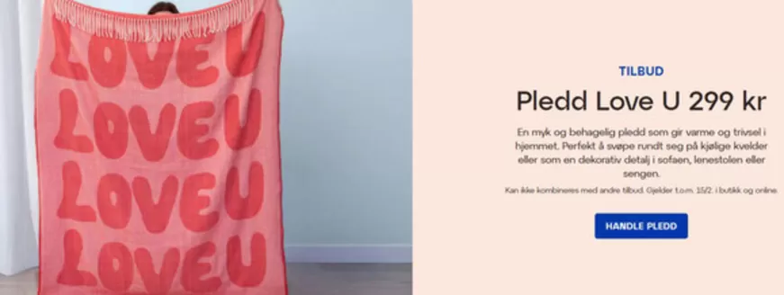 Lagerhaus-katalog i Tønsberg | Tilbud Pledd Love U 299kr | 2026-02-11T00:00:00.000Z - 2026-02-15T00:00:00.000Z