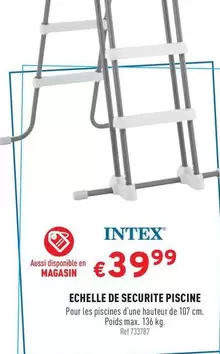 Intex - ECHELLE DE SECURITE PISCINE