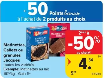 De - Matinettes, Callets ou granulés