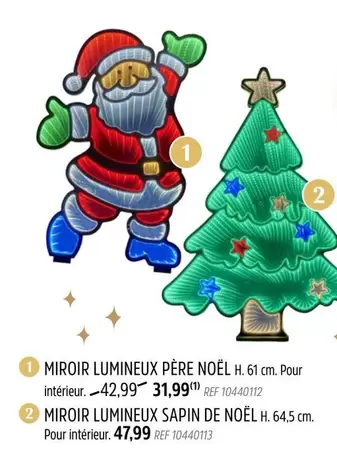 De - MIROIR LUMINEUX PÈRE NOËL H. 61 cm. REF 10440112, MIROIR LUMINEUX SAPIN DE NOËL H. 64,5 cm. REF 10440113